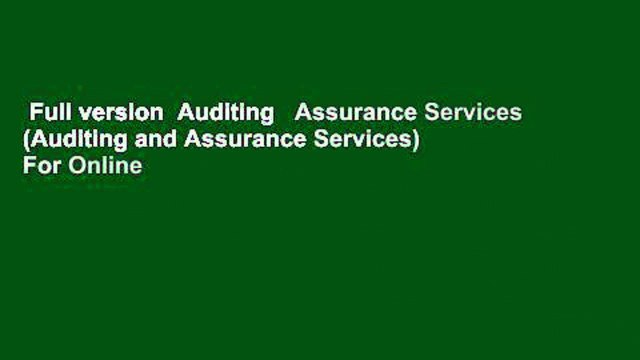 Full version Auditing Assurance Services (Auditing and Assurance Services) For Online