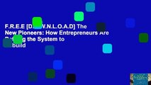 F.R.E.E [D.O.W.N.L.O.A.D] The New Pioneers: How Entrepreneurs Are Defying the System to Rebuild
