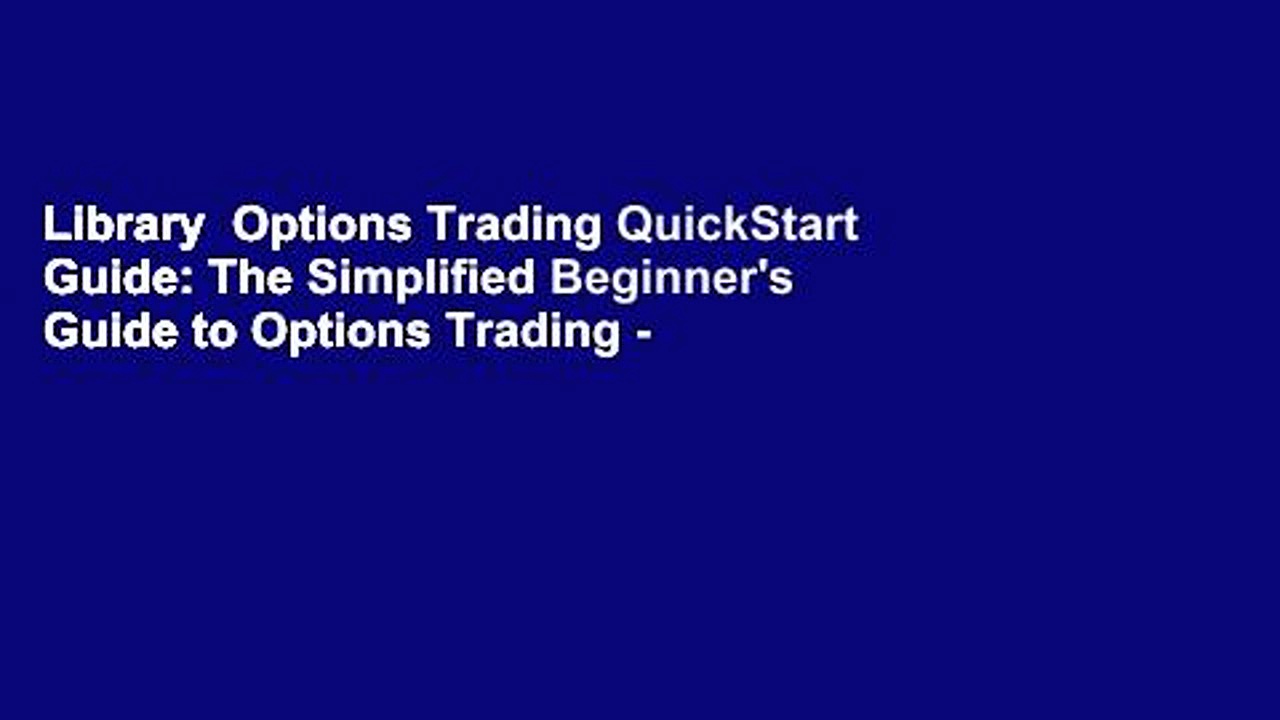 Library  Options Trading QuickStart Guide: The Simplified Beginner’s Guide to Options Trading –