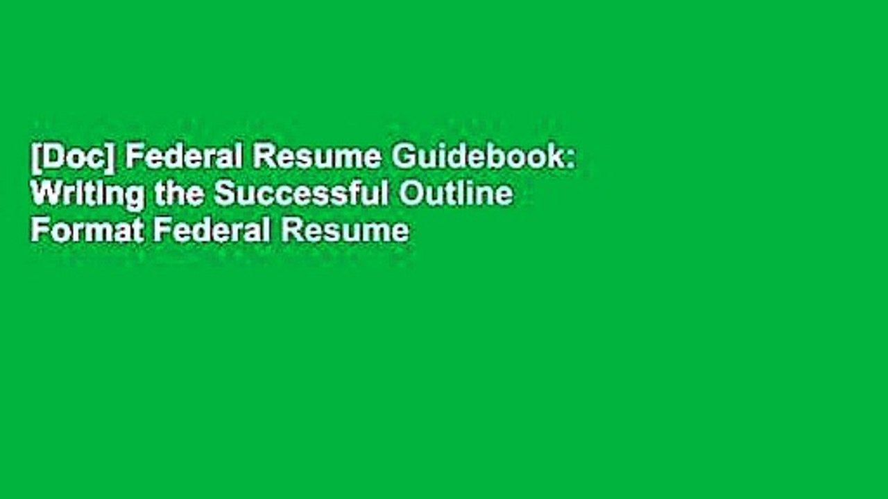 [Doc] Federal Resume Guidebook: Writing the Successful Outline Format Federal Resume