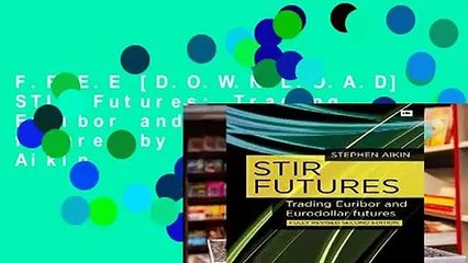 F.R.E.E [D.O.W.N.L.O.A.D] STIR Futures: Trading Euribor and Eurodollar futures by Stephen Aikin