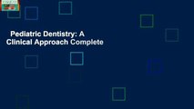 Pediatric Dentistry: A Clinical Approach Complete