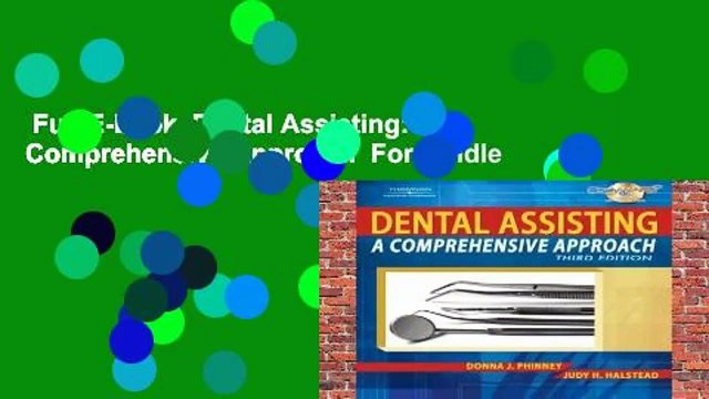 Full E-book Dental Assisting: A Comprehensive Approach For Kindle