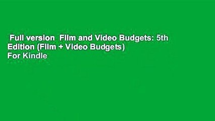 Full version  Film and Video Budgets: 5th Edition (Film + Video Budgets)  For Kindle