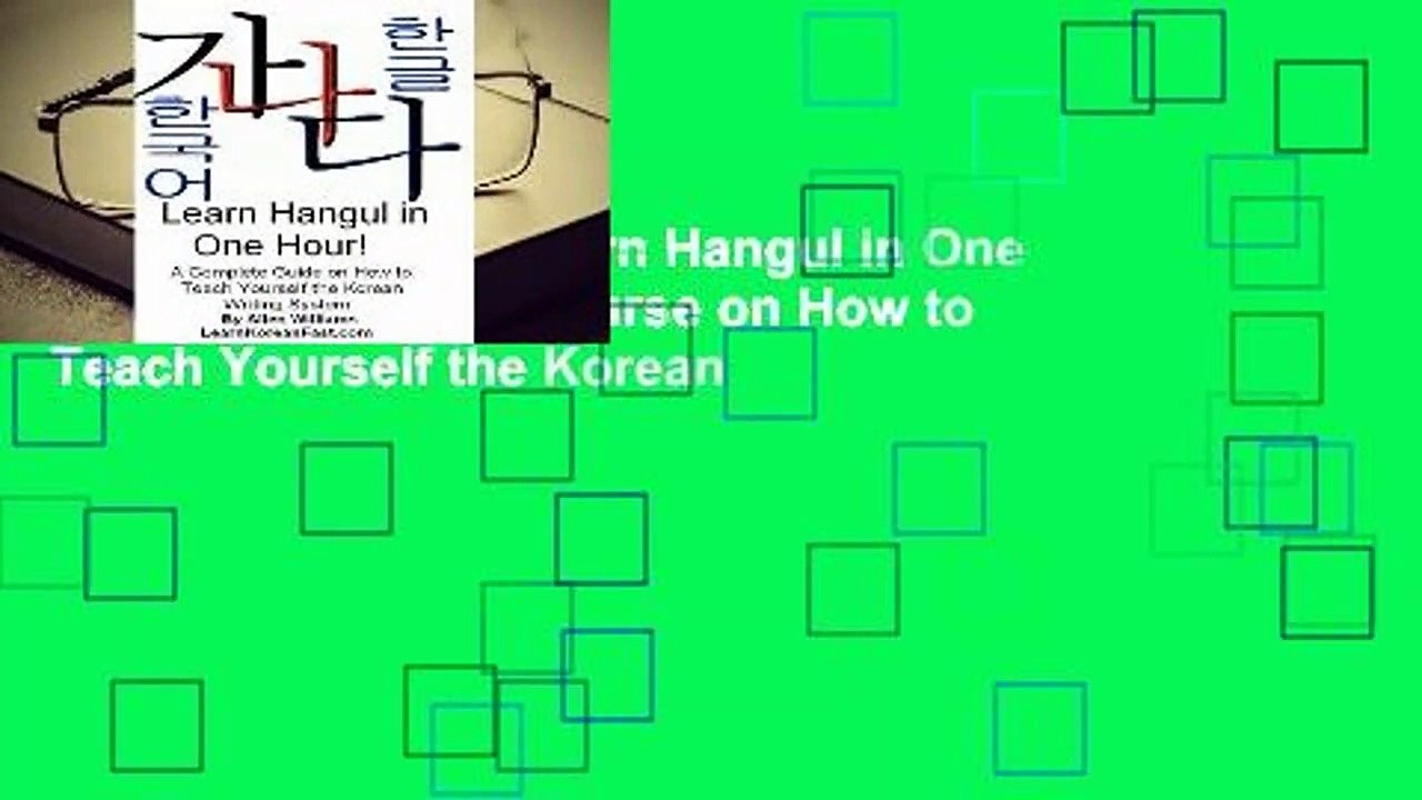 [BEST SELLING]  Learn Hangul in One Hour: A Complete Course on How to Teach Yourself the Korean