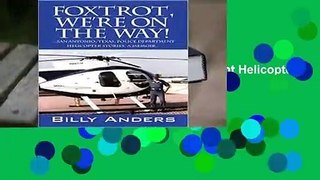 R.E.A.D Foxtrot, We're on the Way! ... San Antonio, Texas, Police Department Helicopter Stories, a