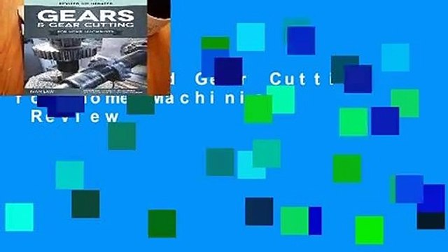 Gears and Gear Cutting for Home Machinists Review