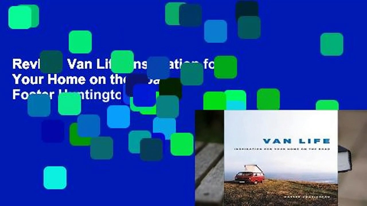 Review  Van Life: Inspiration for Your Home on the Road - Foster Huntington
