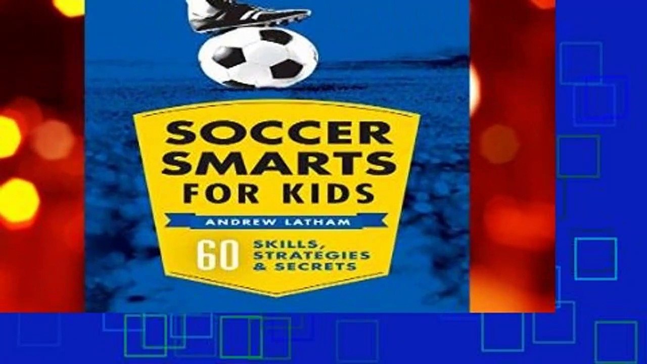 Soccer Smarts for Kids: 60 Skills, Strategies, and Secrets