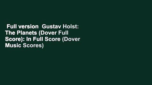 Full version Gustav Holst: The Planets (Dover Full Score): In Full Score (Dover Music Scores)
