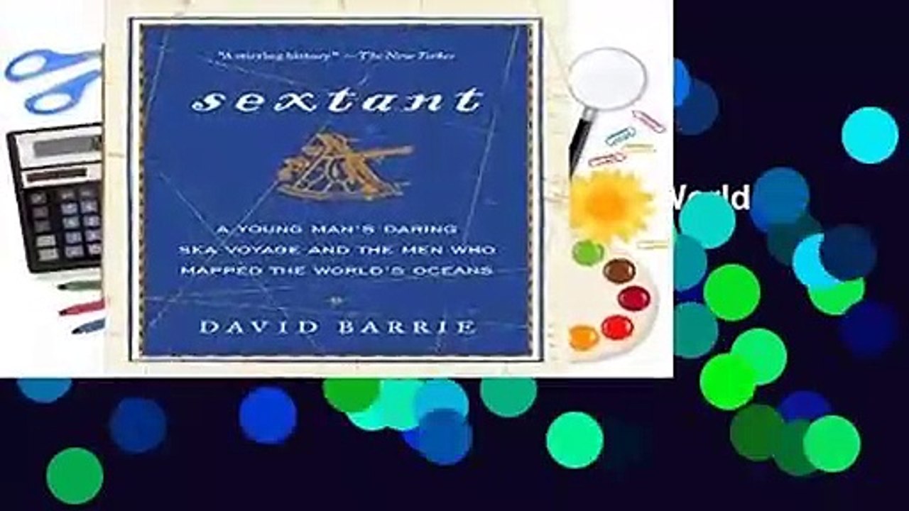 Sextant: A Young Man s Daring Sea Voyage and the Men Who Mapped the World s Oceans  Review