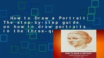 How to Draw a Portrait: The step-by-step guide on how to draw portraits in the three-quarters