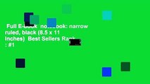 Full E-book  notebook: narrow ruled, black (8.5 x 11 inches)  Best Sellers Rank : #1