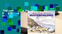 Trial New Releases  You Can Paint Watercolors: A Step-By-Step Guide for Absolute Beginners by