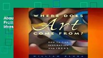 About For Books  Where Does Art Come From?: How to Find Inspiration and Ideas by William Kluba