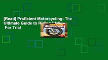 [Read] Proficient Motorcycling: The Ultimate Guide to Riding Well  For Trial