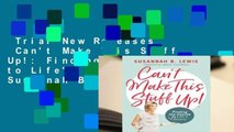 Trial New Releases  Can't Make This Stuff Up!: Finding the Upside to Life's Downs by Susannah B.
