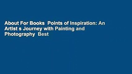About For Books  Points of Inspiration: An Artist s Journey with Painting and Photography  Best