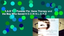R.E.A.D The Forever Fix: Gene Therapy and the Boy Who Saved It D.O.W.N.L.O.A.D