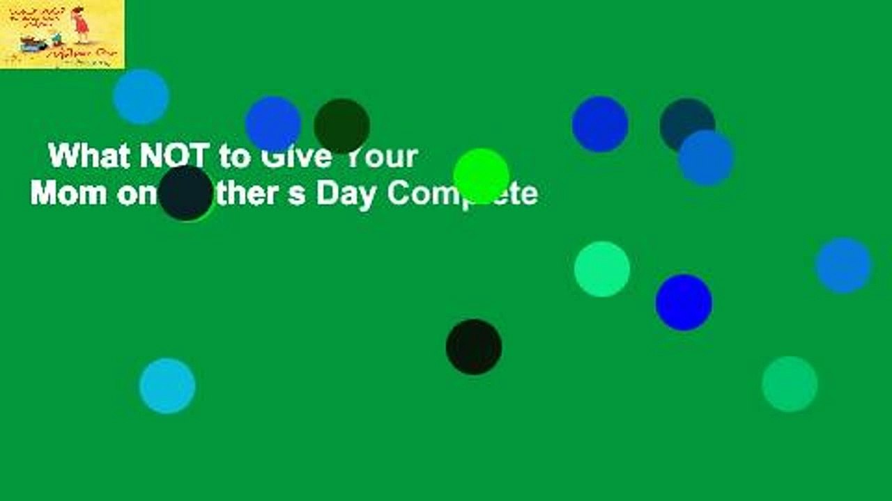 What NOT to Give Your Mom on Mother s Day Complete