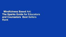 Mindfulness Based Art: The Sparks Guide for Educators and Counselors  Best Sellers Rank : #2