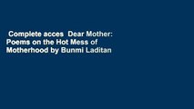 Complete acces  Dear Mother: Poems on the Hot Mess of Motherhood by Bunmi Laditan