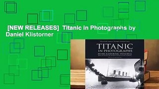 [NEW RELEASES]  Titanic in Photographs by Daniel Klistorner