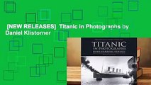 [NEW RELEASES]  Titanic in Photographs by Daniel Klistorner