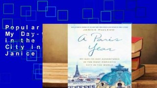 Popular A Paris Year: My Day-to-Day Adventures in the Most Romantic City in the World - Janice