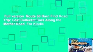 Full version  Route 66 Barn Find Road Trip: Lost Collector Cars Along the Mother Road  For Kindle