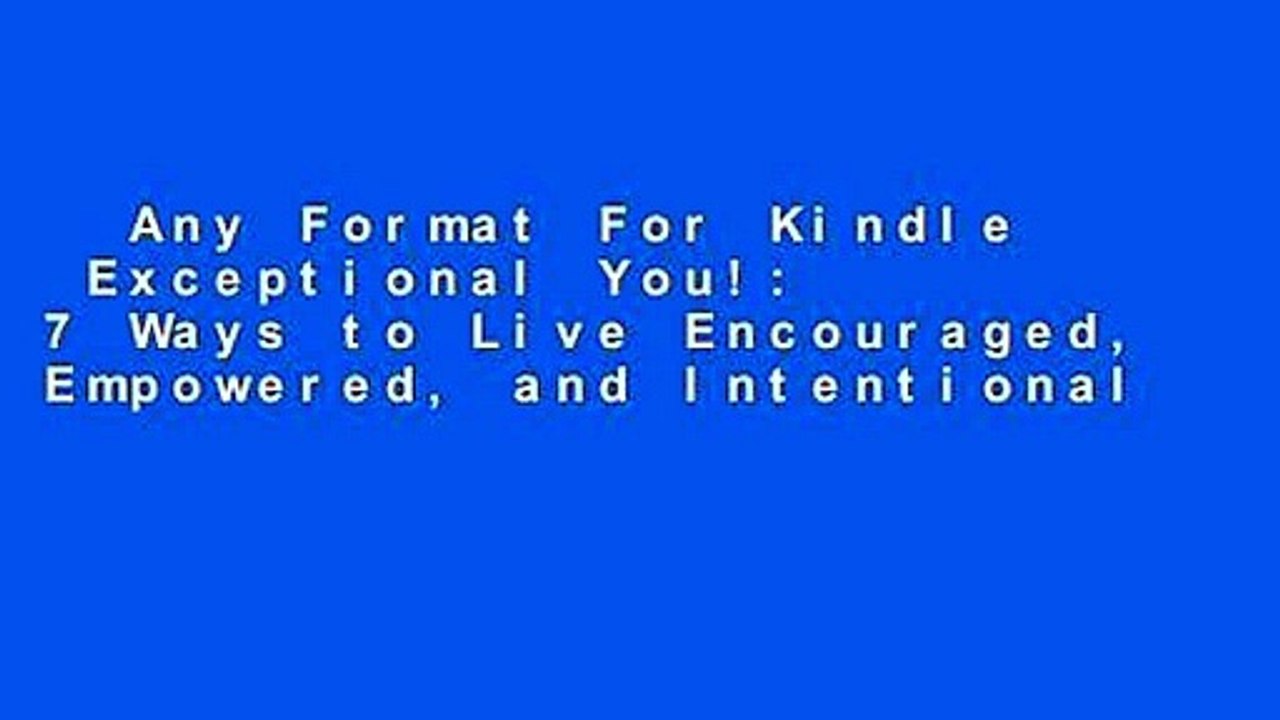 Any Format For Kindle  Exceptional You!: 7 Ways to Live Encouraged, Empowered, and Intentional