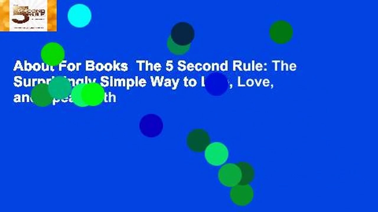 About For Books  The 5 Second Rule: The Surprisingly Simple Way to Live, Love, and Speak with