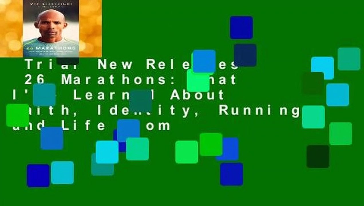 Trial New Releases  26 Marathons: What I've Learned About Faith, Identity, Running, and Life From