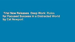 Trial New Releases  Deep Work: Rules for Focused Success in a Distracted World by Cal Newport