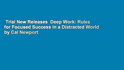 Trial New Releases  Deep Work: Rules for Focused Success in a Distracted World by Cal Newport