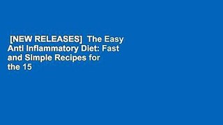 [NEW RELEASES]  The Easy Anti Inflammatory Diet: Fast and Simple Recipes for the 15 Best