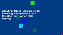 About For Books  Ultimate Guide: Plumbing, 4th Updated Edition (Creative Homeowner) 800+ Photos;