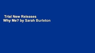 Trial New Releases  Why Me? by Sarah Burleton
