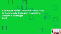 About For Books  Practical Leadership in Community Colleges: Navigating Today's Challenges  Best