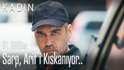Sarp, Arif'i kıskanıyor.. - Kadın 61. Bölüm