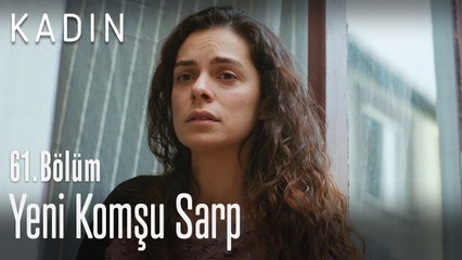 Yeni komşu Sarp - Kadın 61. Bölüm