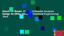 About For Books  Chemical Reactor Analysis Design 2e (Wiley Series in Chemical Engineering)  Best