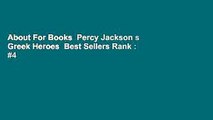 About For Books  Percy Jackson s Greek Heroes  Best Sellers Rank : #4