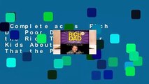 Complete acces  Rich Dad Poor Dad: What the Rich Teach Their Kids About Money - That the Poor and