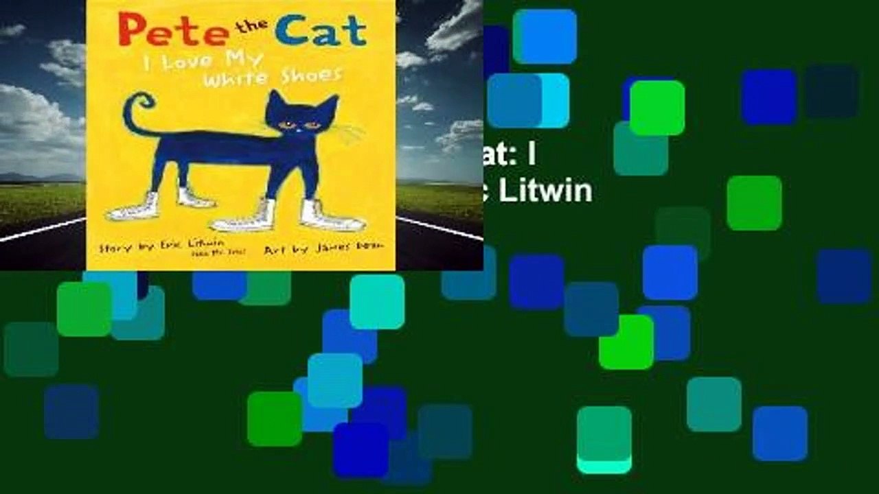 About For Books  Pete the Cat: I Love My White Shoes by Eric Litwin
