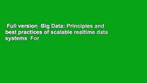 Full version  Big Data: Principles and best practices of scalable realtime data systems  For