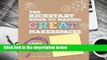 The Kickstart Guide to Making Great Makerspaces  For Kindle