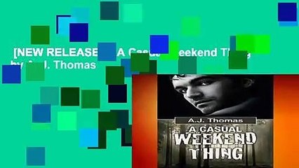 [NEW RELEASES]  A Casual Weekend Thing by A. J. Thomas