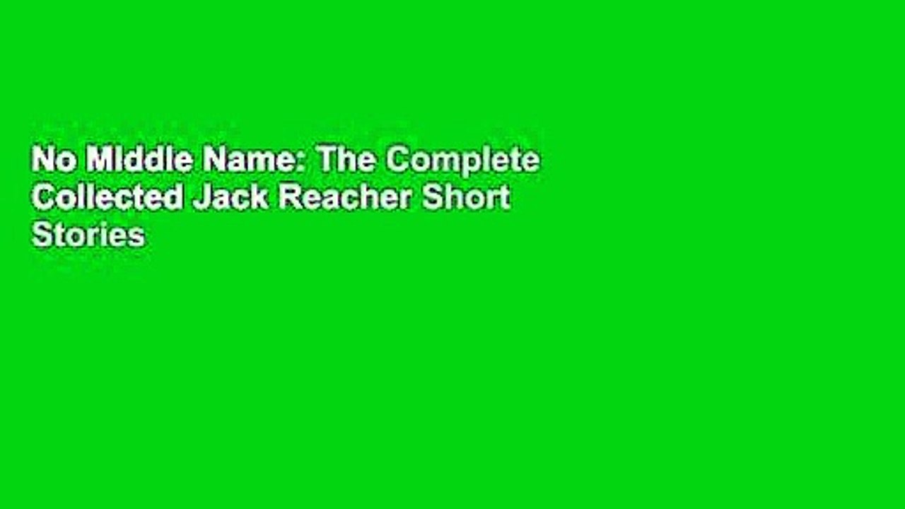 No Middle Name: The Complete Collected Jack Reacher Short Stories