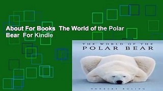 About For Books  The World of the Polar Bear  For Kindle